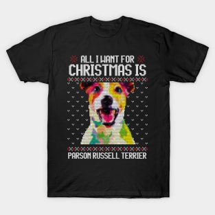 All I Want for Christmas is Parson Russell Terrier - Christmas Gift for Dog Lover T-Shirt